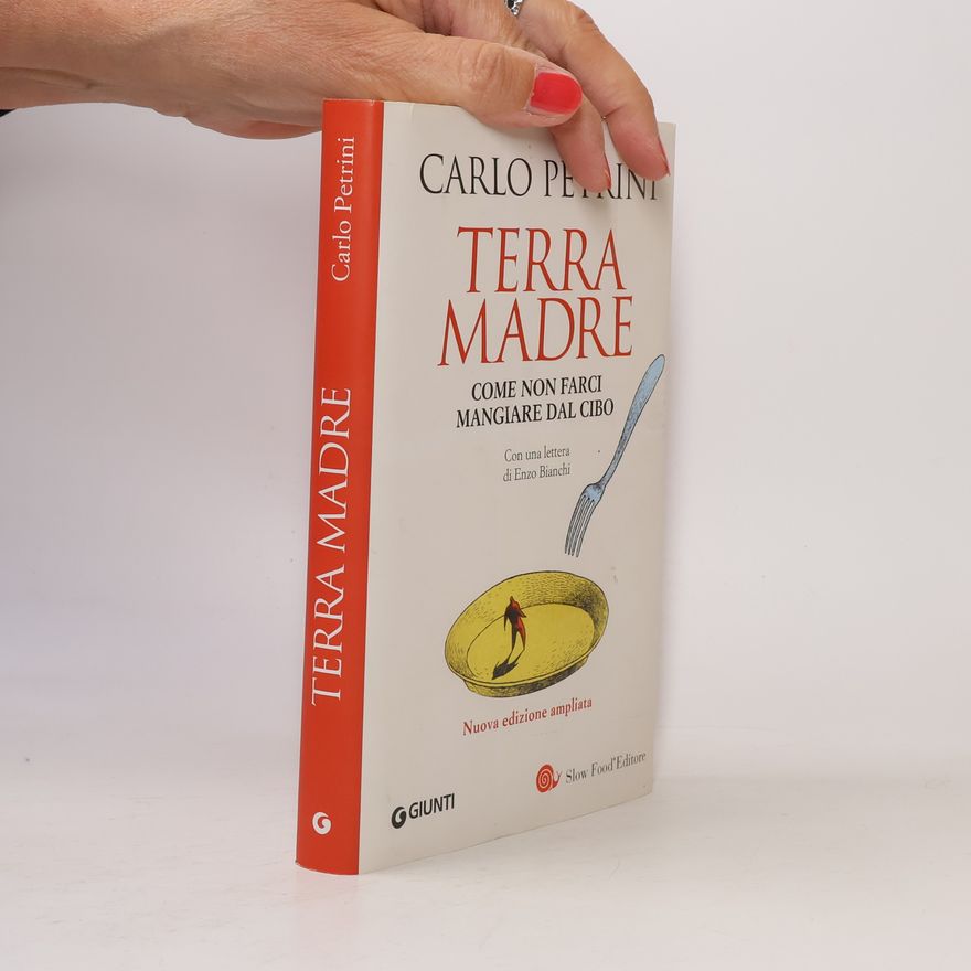 Carlo Petrini Terra Madre. Come non farci mangiare dal cibo. Con DVD. Nuova edizione ampliata