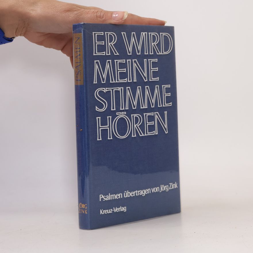 Jörg Zink Er wird meine Stimme hören. Psalmen übertragen von Jörg Zink