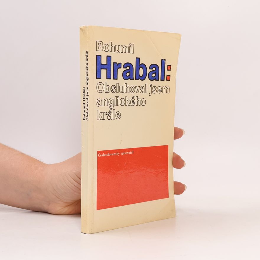 Bohumil Hrabal Obsluhoval jsem anglického krále