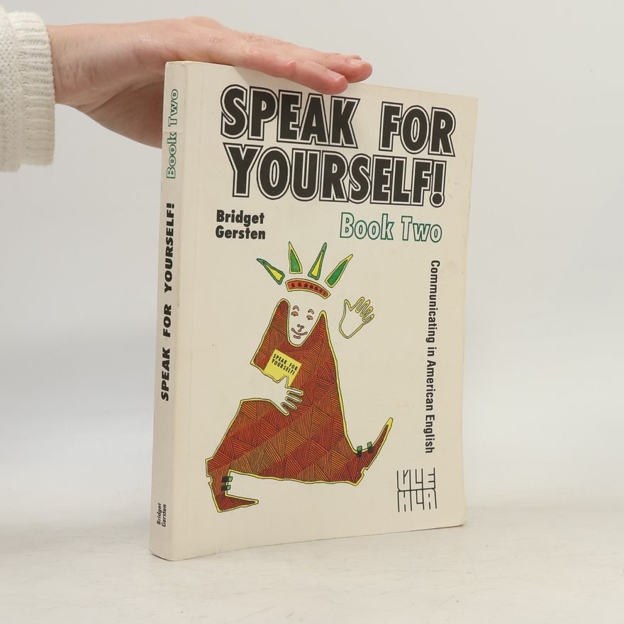 Bridget Gersten Speak for yourself! : communicating in American English. Book Two