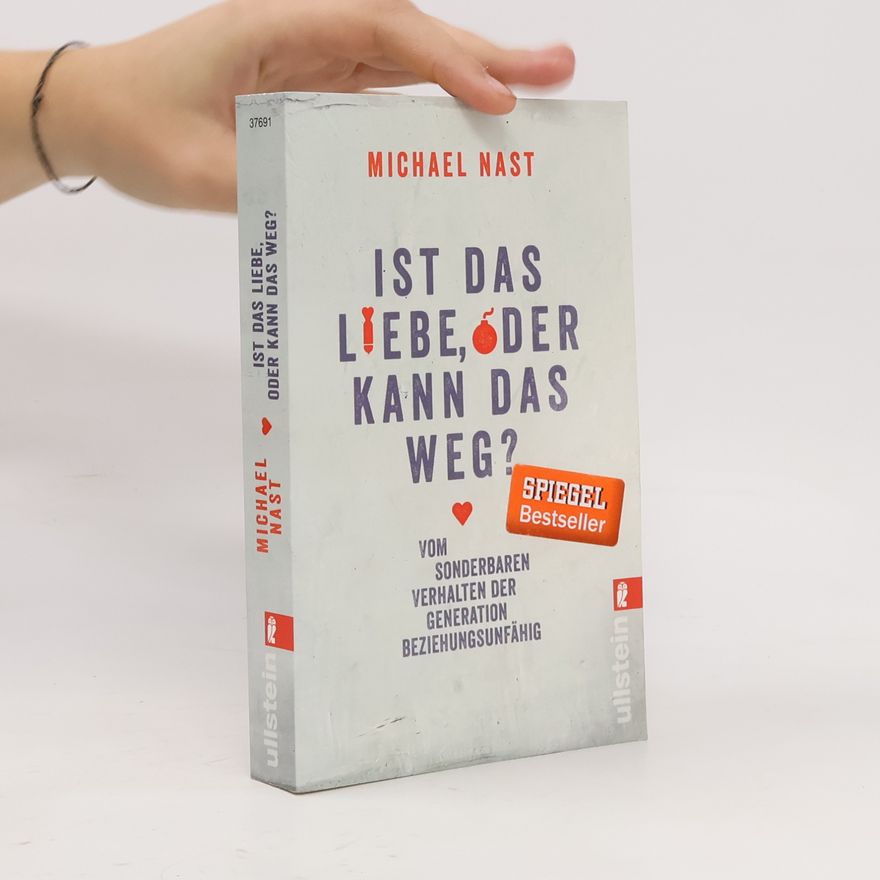 Michael Nast Ist das Liebe, oder kann das weg?