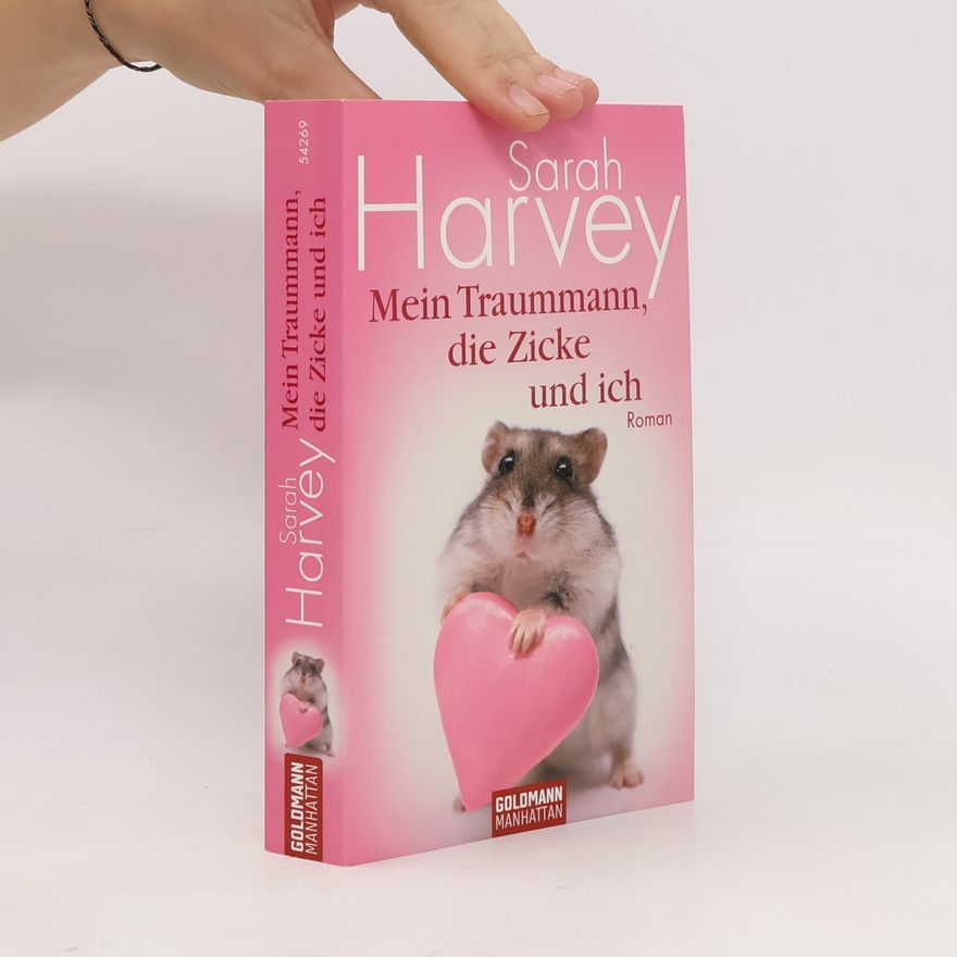 Sarah Harvey Mein Traummann, die Zicke und ich
