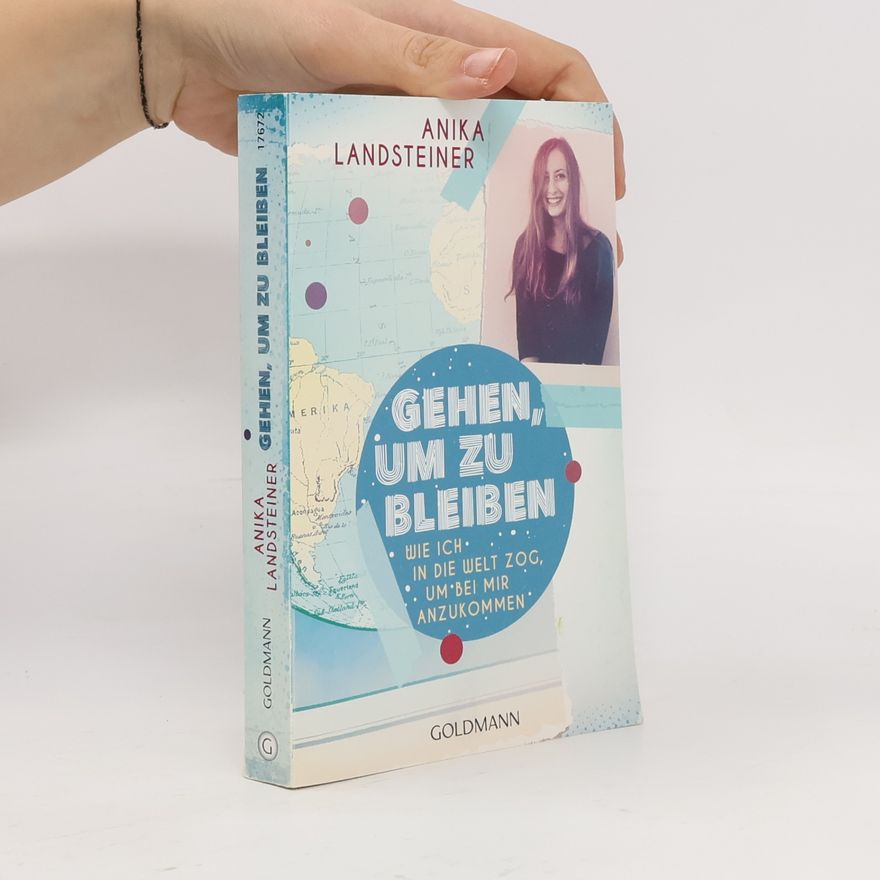 Anika Landsteiner Gehen, um zu bleiben