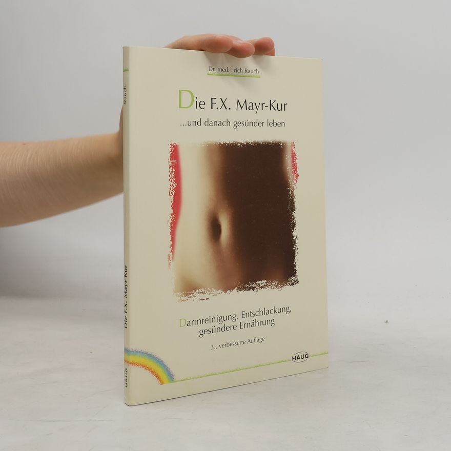 Erich Rauch Die F.-X.-Mayr-Kur ... und danach gesünder leben