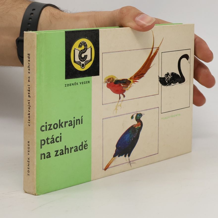 Zdeněk Veger Cizokrajní ptáci na zahradě