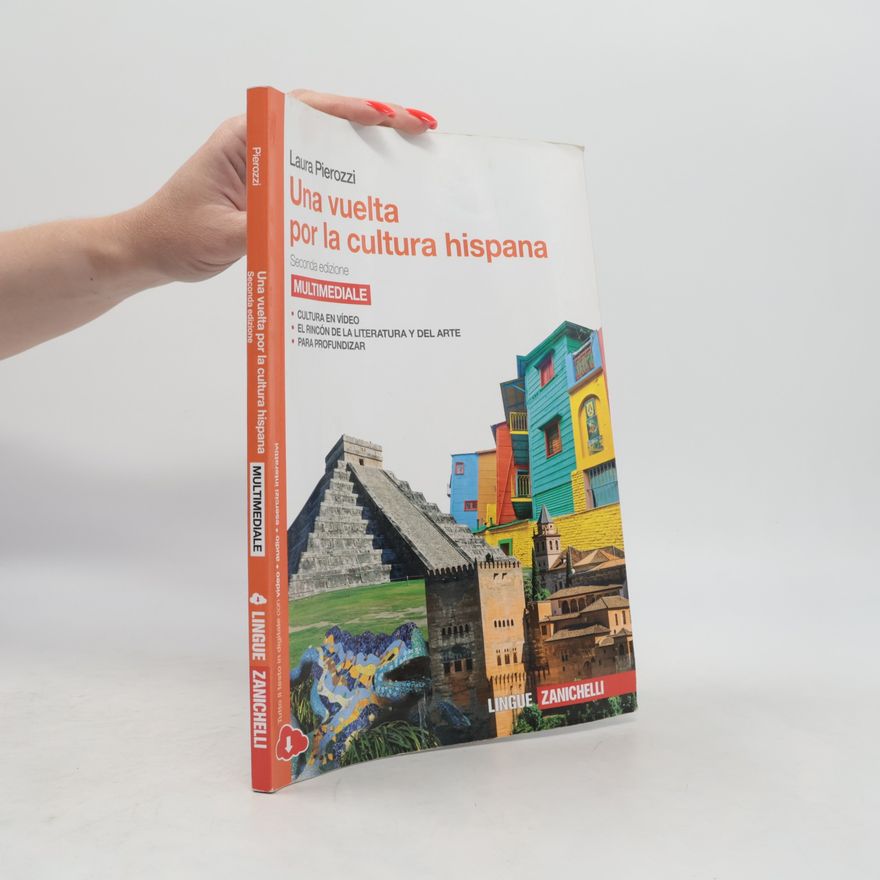 Laura Pierozzi Una vuelta por la cultura hispana. Per le scuole superiori - Seconda edizione. Multimediale: Cultura en vídeo, el rincón de la literatura y del arte, para profundizar