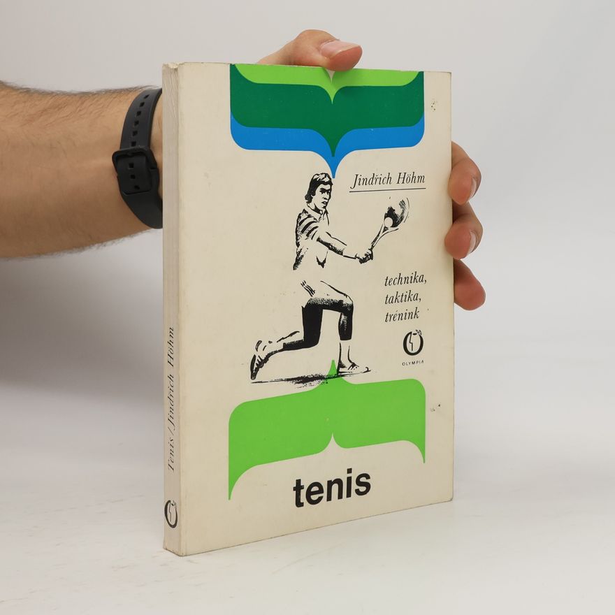 Jindřich Höhm Tenis. Technika, taktika, trénink