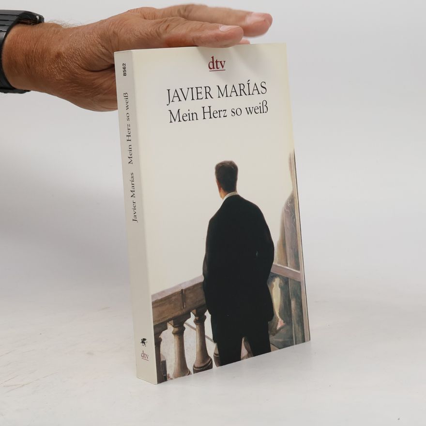 Javier Marías Mein Herz so weiß
