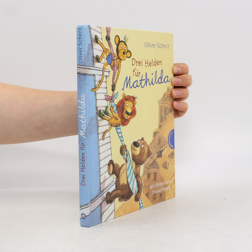 Oliver Scherz Drei Helden für Mathilda