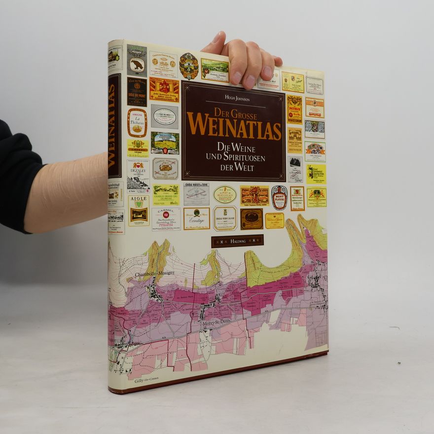 Hugh Johnson Der grosse Weinatlas. Die Weine und Spirituosen der Welt