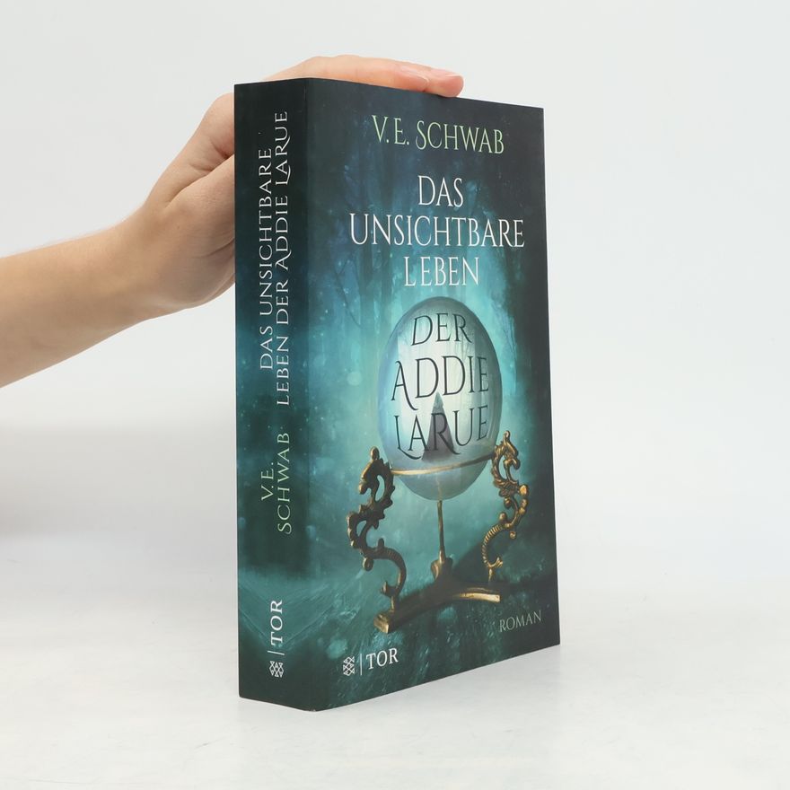 Victoria Schwab Das unsichtbare Leben der Addie LaRue