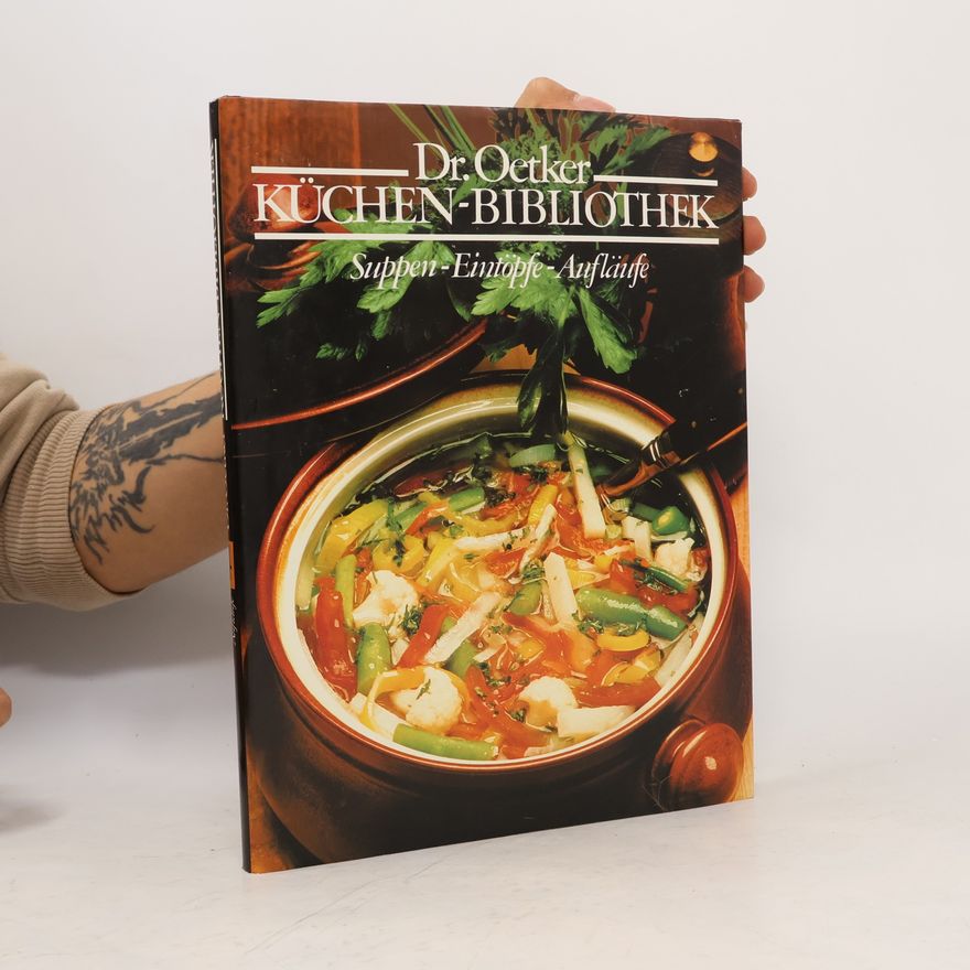 Autorenkollektiv Dr. Oetker Küchen-Bibliothek: Suppen, Eintöpfe, Aufläufe