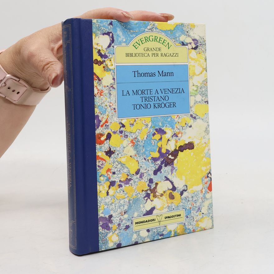 Thomas Mann La morte a venezia. Tristano. Tonio Kroger