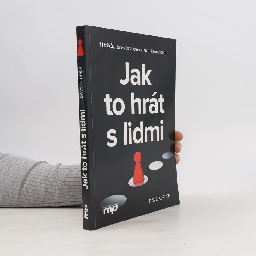 Dave Kerpen Jak to hrát s lidmi