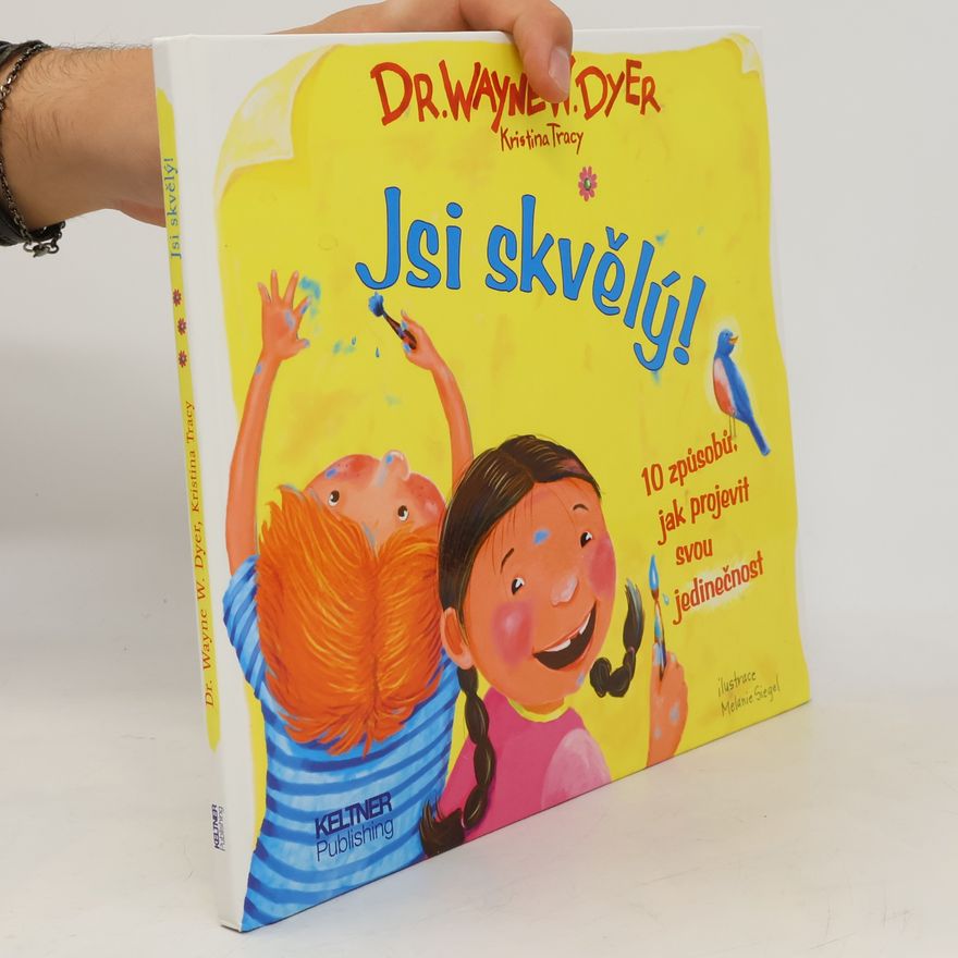 Wayne W. Dyer Jsi skvělý! 10 způsobů jak projevit svou jedinečnost
