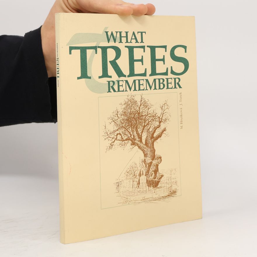 Marie Hrušková What Trees Remember
