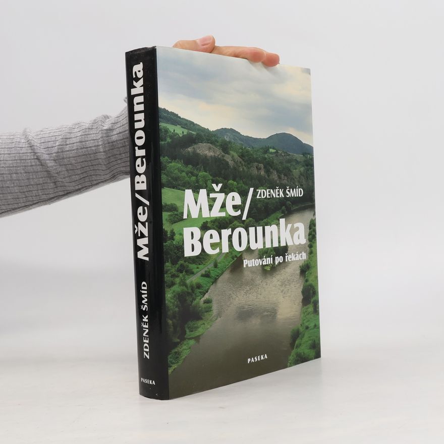 Zdeněk Šmíd Mže - Berounka : putování po řekách