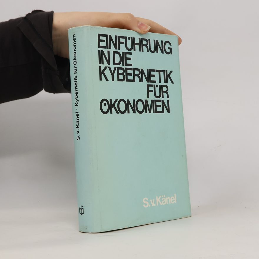 Siegfried von Känel Einführung in die Kybernetik für Ökonomen