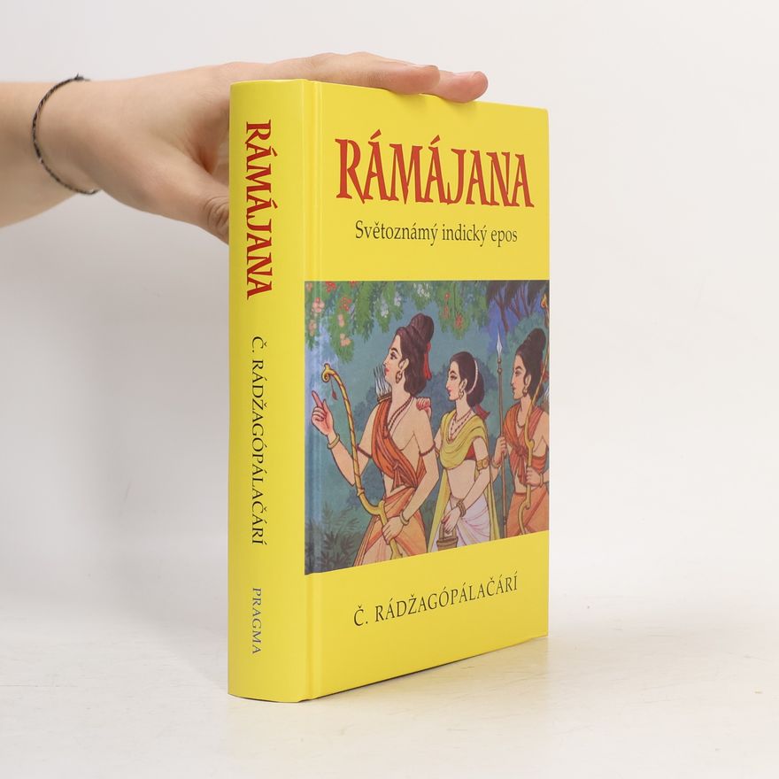 C. Chakravarti Rajagopalachari Rámájana. Světoznámý indický epos
