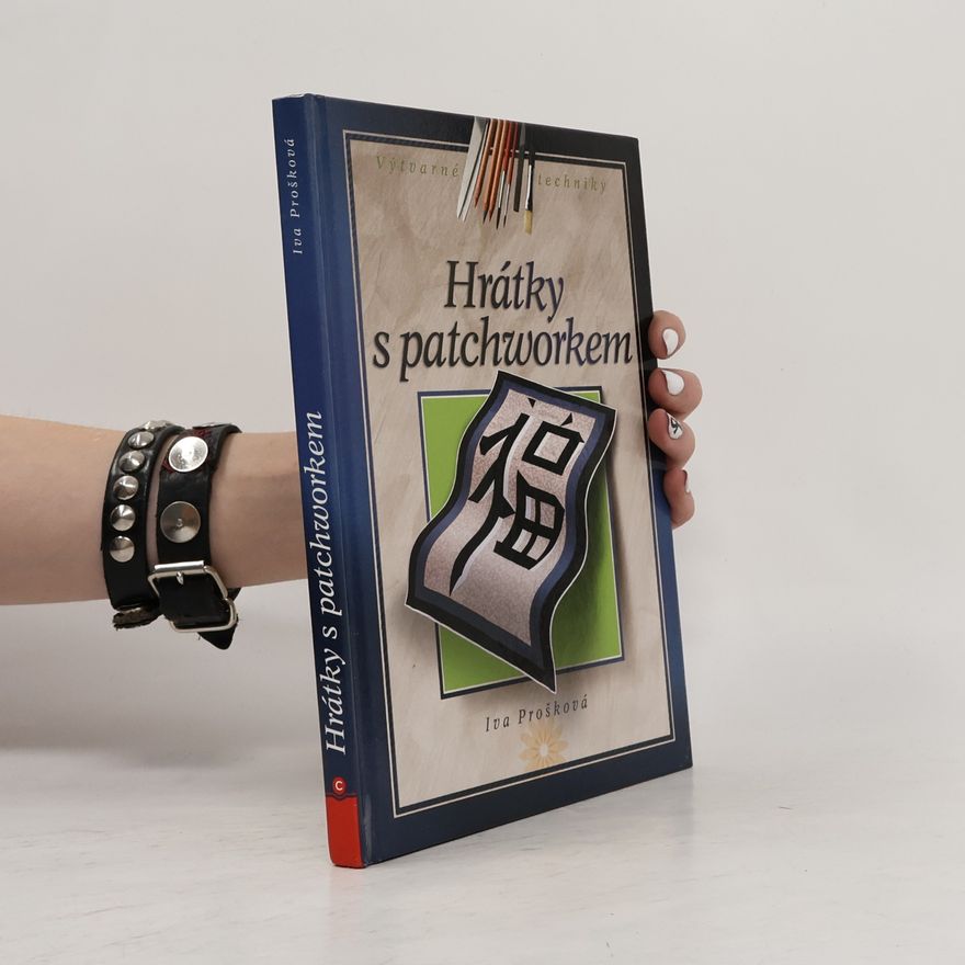 Iva Prošková Hrátky s patchworkem