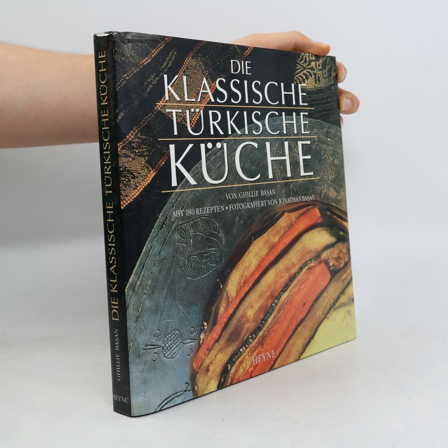 Jonathan Basan Die klassische türkische Küche: Mit 180 Rezepten