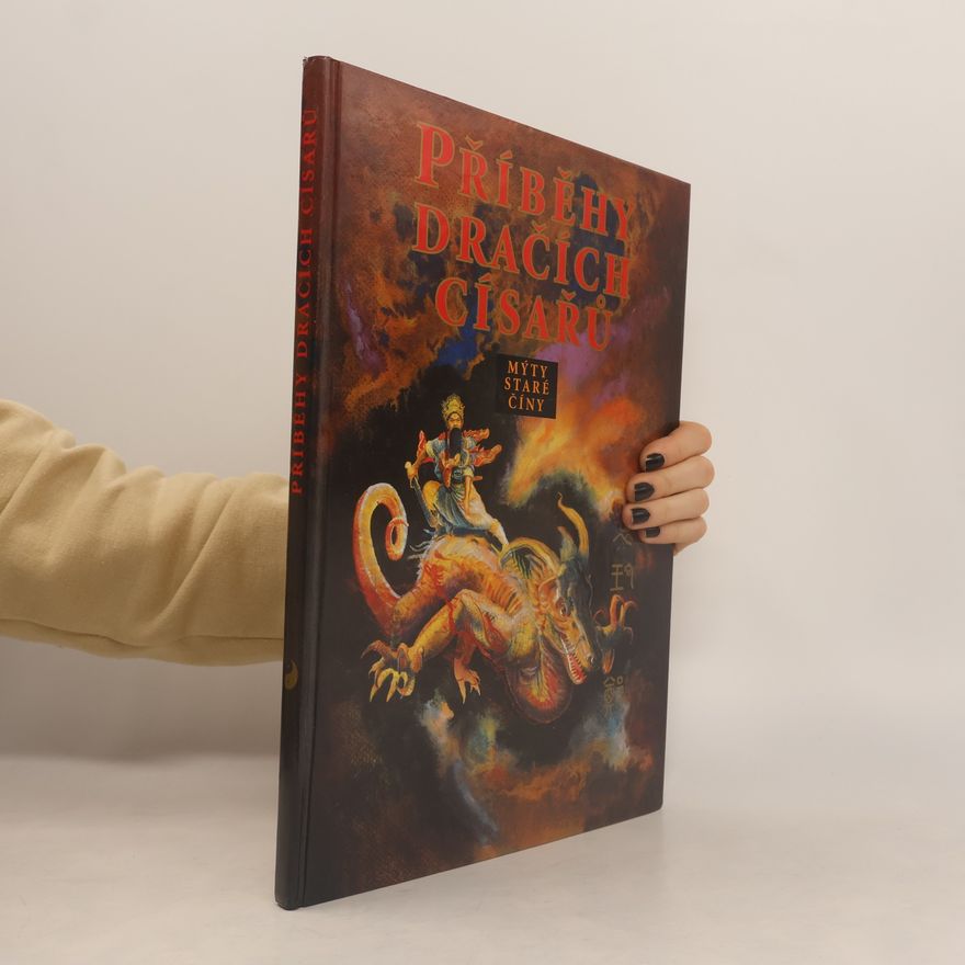 Autores varios Příběhy dračích císařů. Mýty staré Číny
