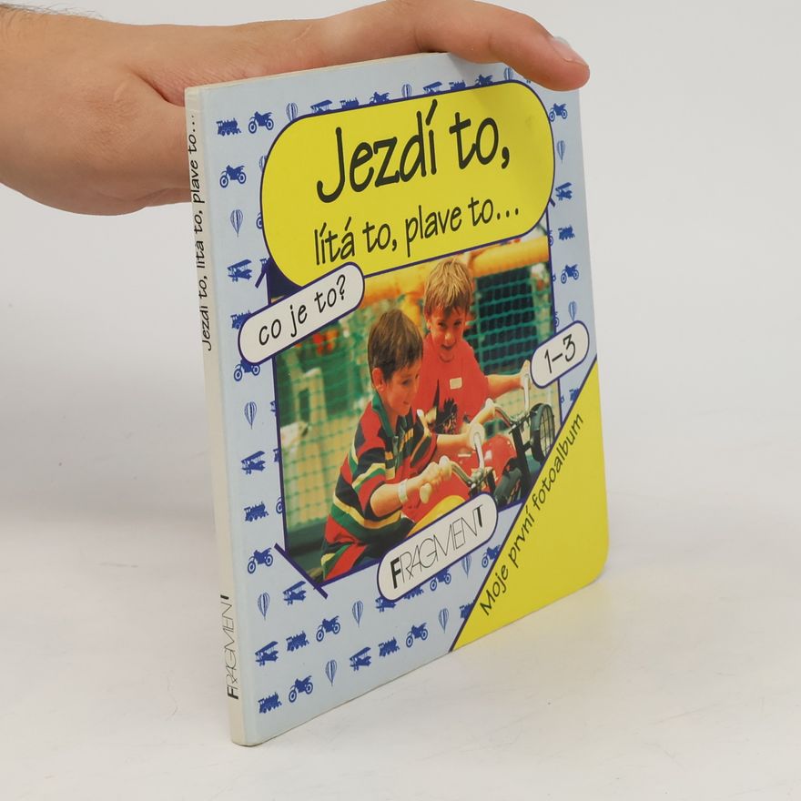 Pavel Beneš Jezdí to, lítá to, plave to-- co je to? - Moje první fotoalbum
