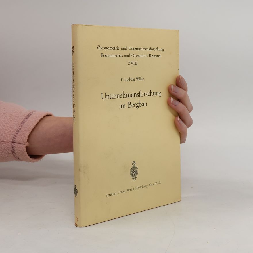 F. Ludwig Wilke Unternehmensforschung im Bergbau