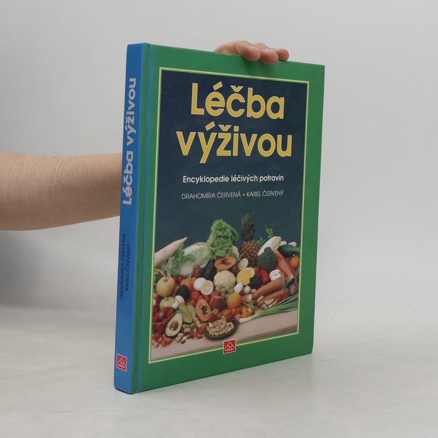 Drahomíra Červená Léčba výživou: encyklopedie léčivých potravin