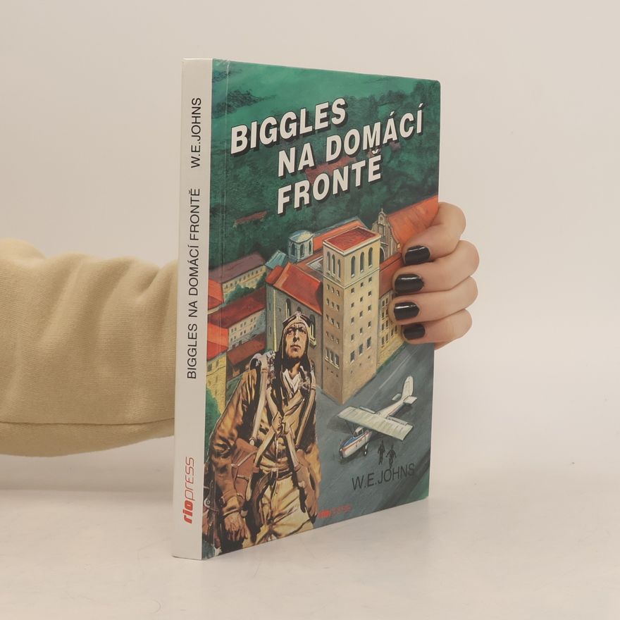 William Earl Johns Biggles na domácí frontě