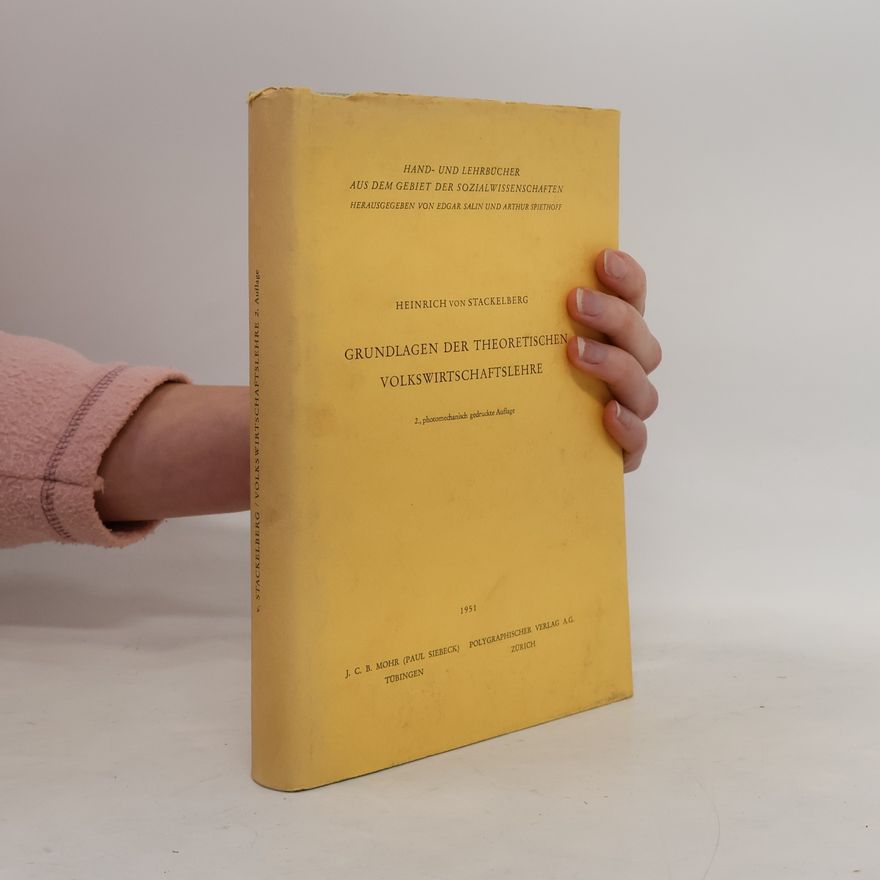 Heinrich Freiherr von Stackelberg Grundlagen der Theoretischen Volkswirtschaftslehre