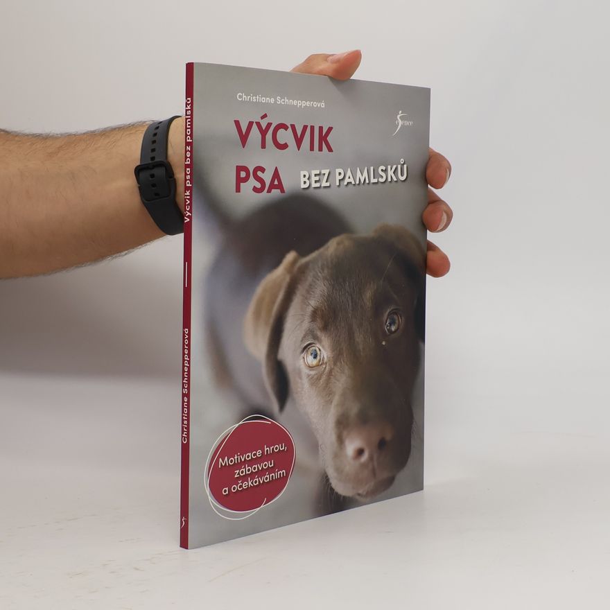 Christiane Schnepper Výcvik psa bez pamlsků : motivace hrou, zábavou a očekáváním