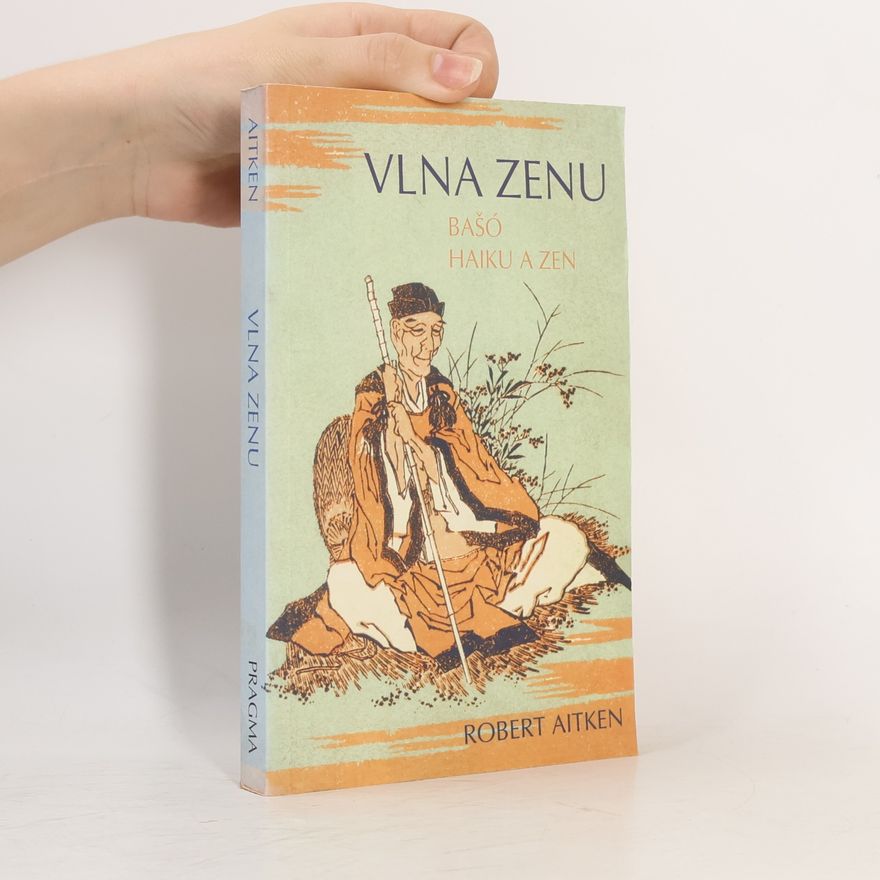 Robert Aitken Vlna zenu. Bašó, haiku a zen
