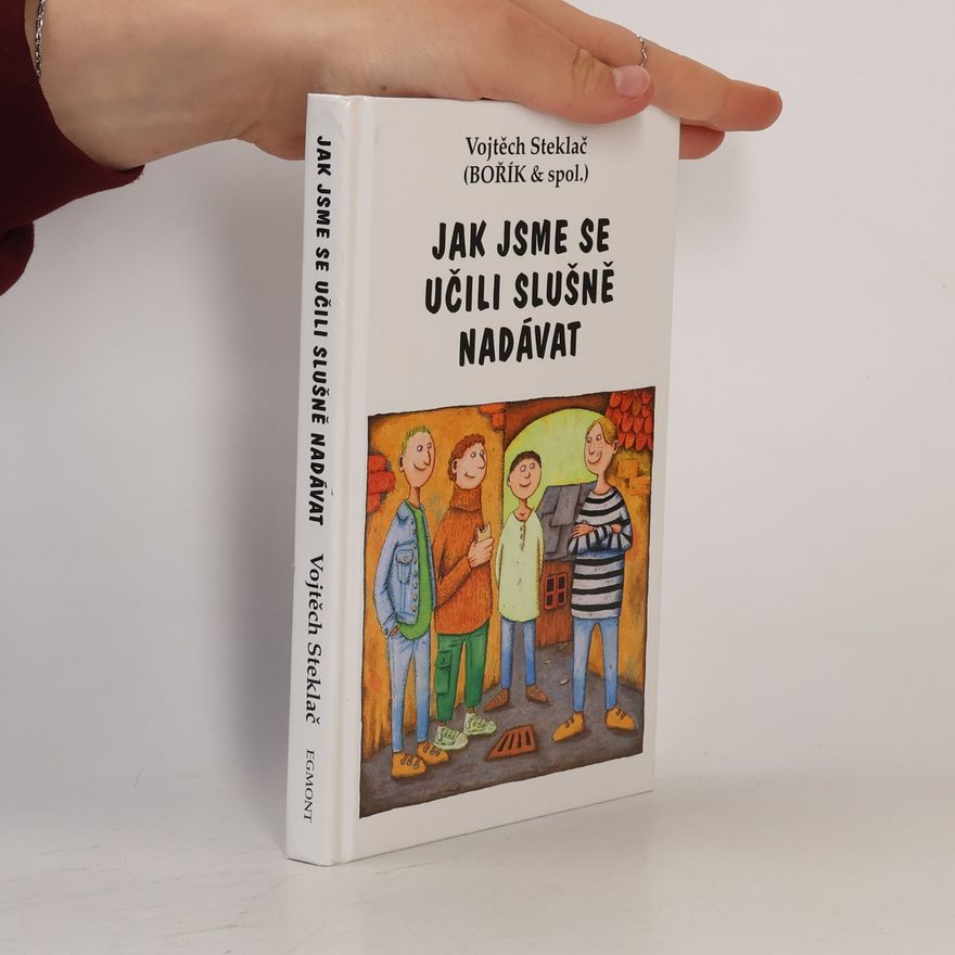 Vojtěch Steklač Jak jsme se učili slušně nadávat : Bořík & spol.