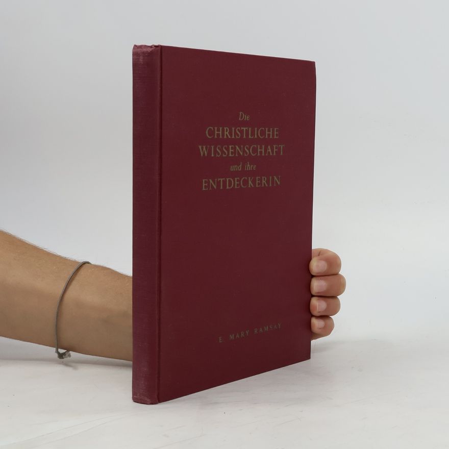 E. Mary Ramsay Die Christliche Wissenschaft und ihre Entdeckerin