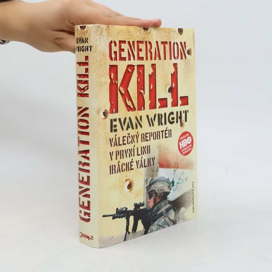 Evan Wright Generation kill: Válečný reportér v první linii irácké války