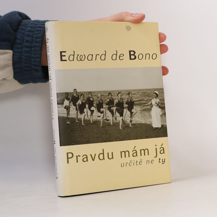 Edward de Bono Pravdu mám já, určitě ne ty