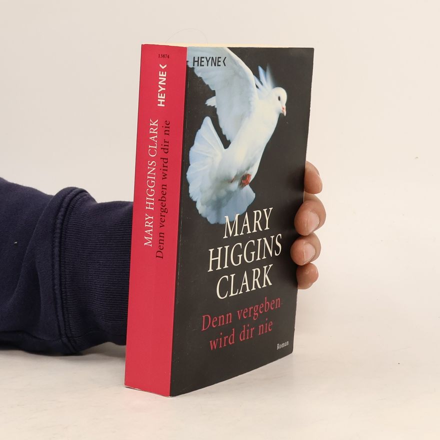 Mary Higgins Clark Denn vergeben wird dir nie