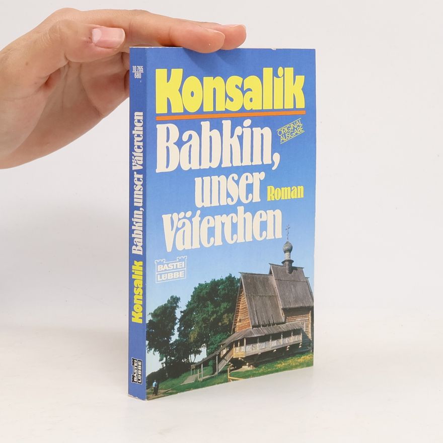 Heinz Günther Konsalik Babkin, unser Väterchen. Roman
