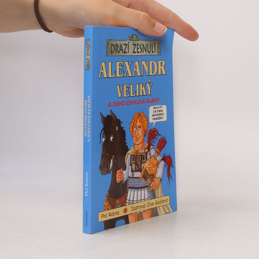 Phil Robins Drazí zesnulí. Alexandr Veliký a jeho chvilka slávy