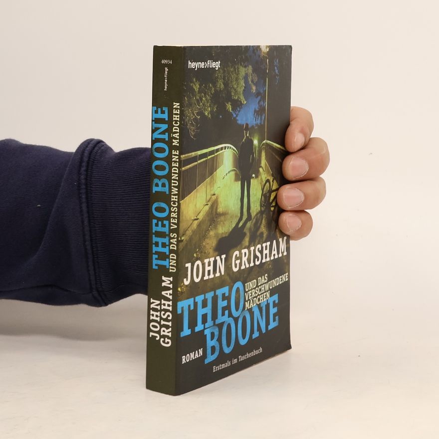 John Grisham Theo Boone und das verschwundene Mädchen