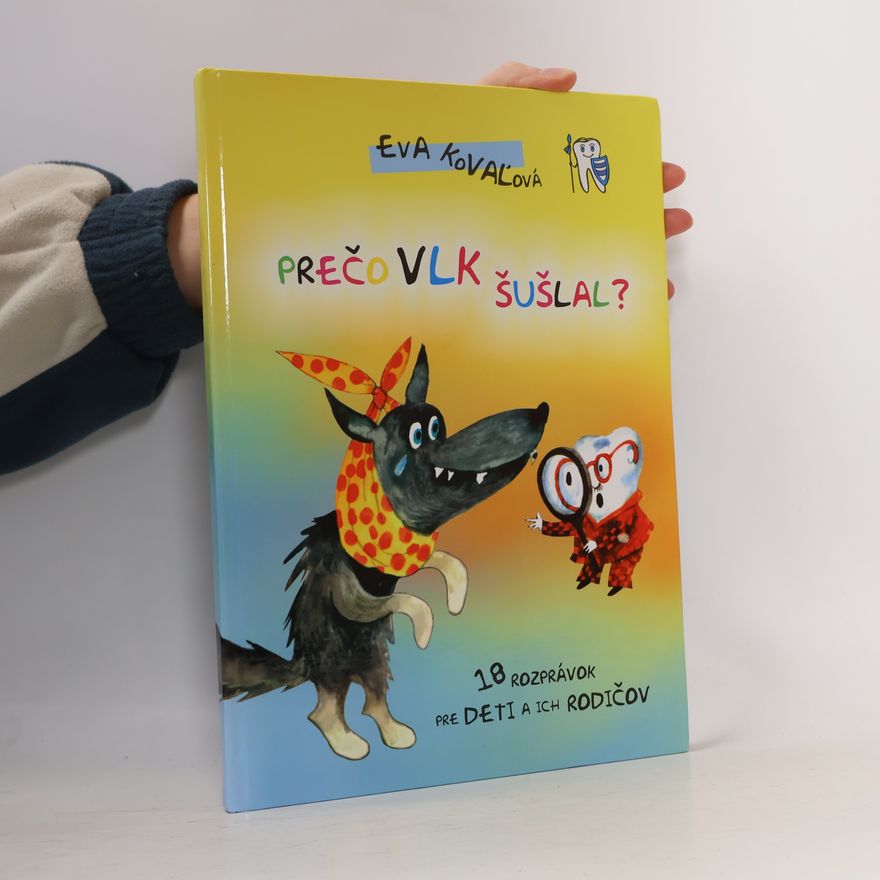 Eva Kovaľová Prečo vlk šušlal? (8 rozprávok pre deti a ich rodičov)