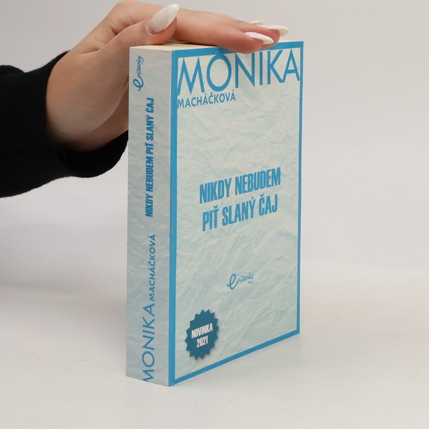 Monika Macháčková Nikdy nebudem piť slaný čaj