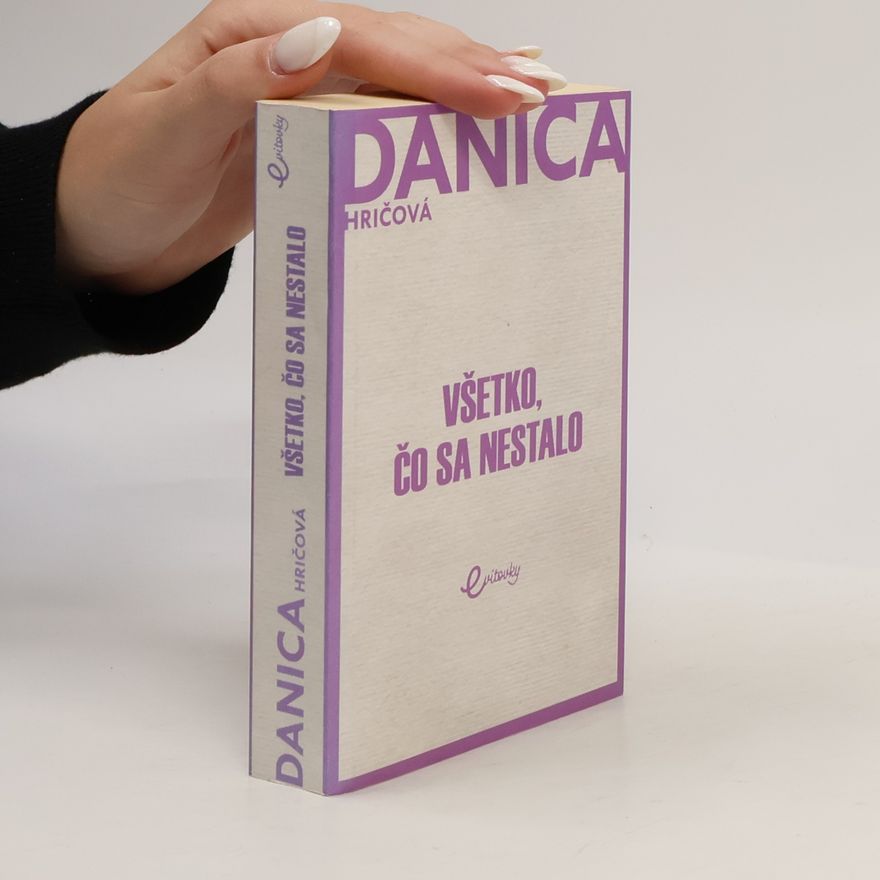 Danica Hričová Všetko, čo sa nestalo