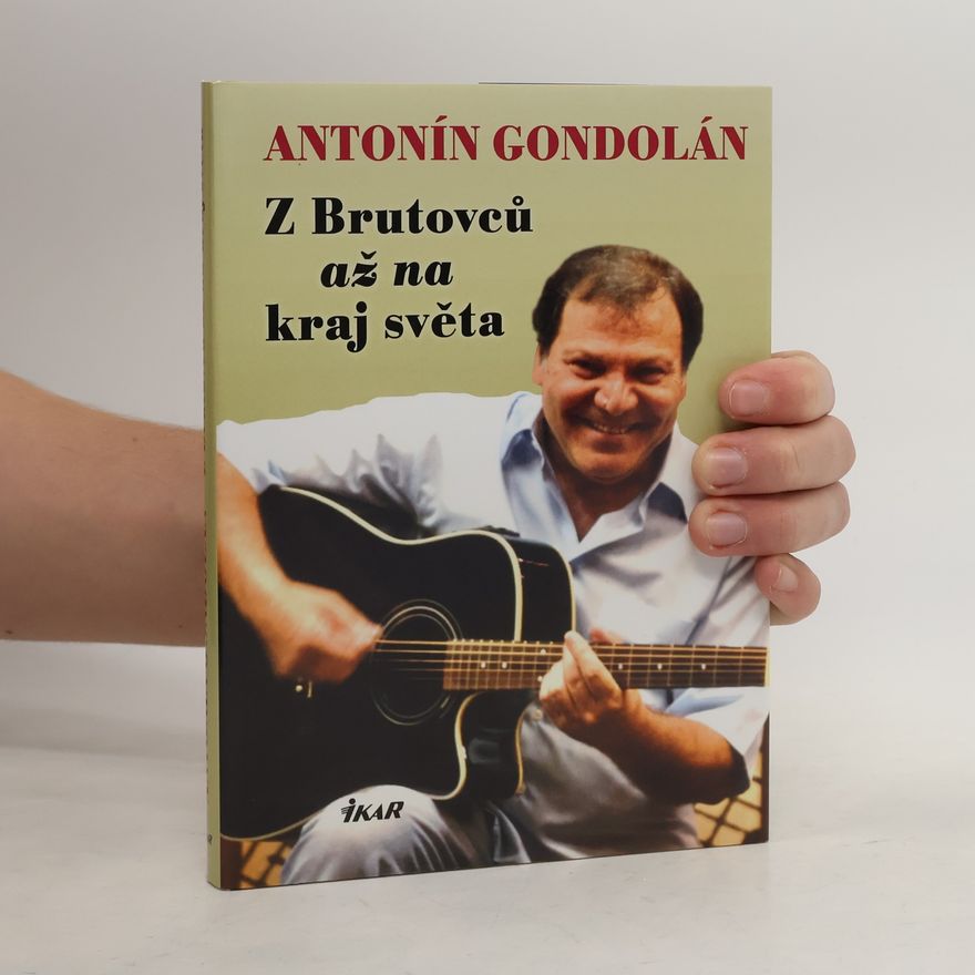 Antonín Gondolán Antonín Gondolán: Z Brutovců až na kraj světa