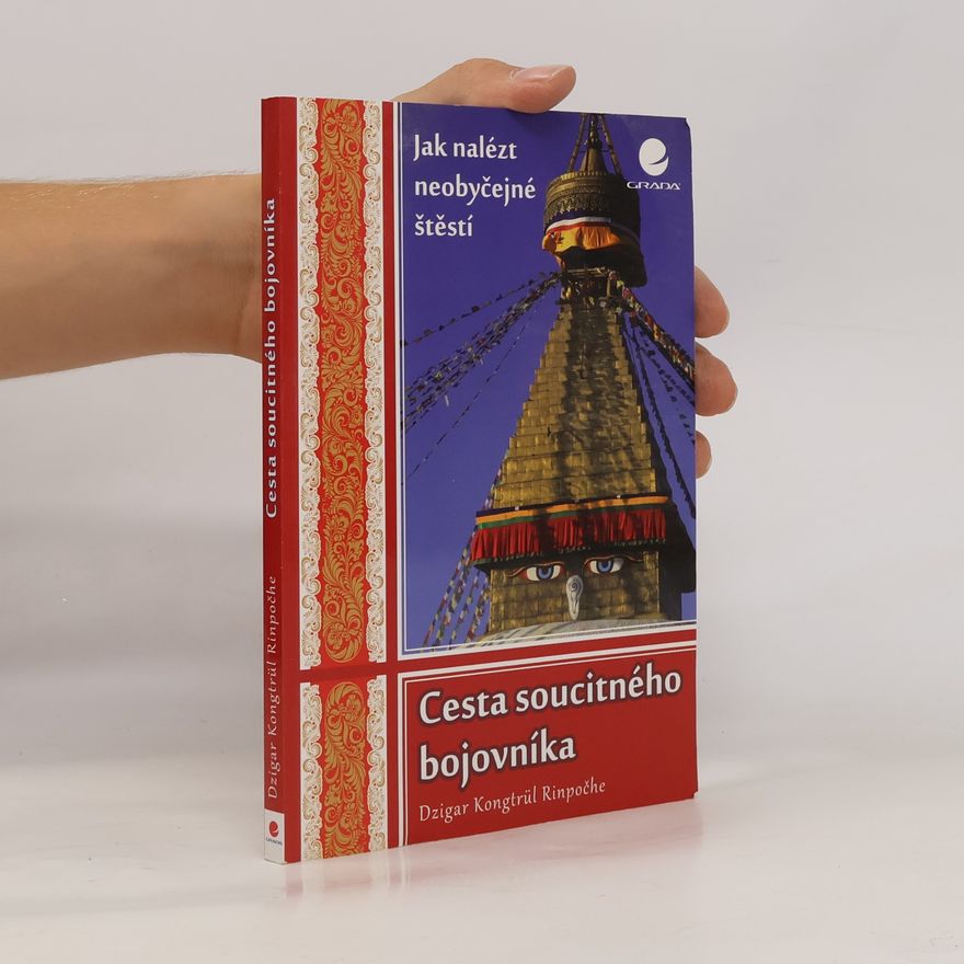 Dzigar Kongtrül Rinpoche Cesta soucitného bojovníka. Jak nalézt neobyčejné štěstí