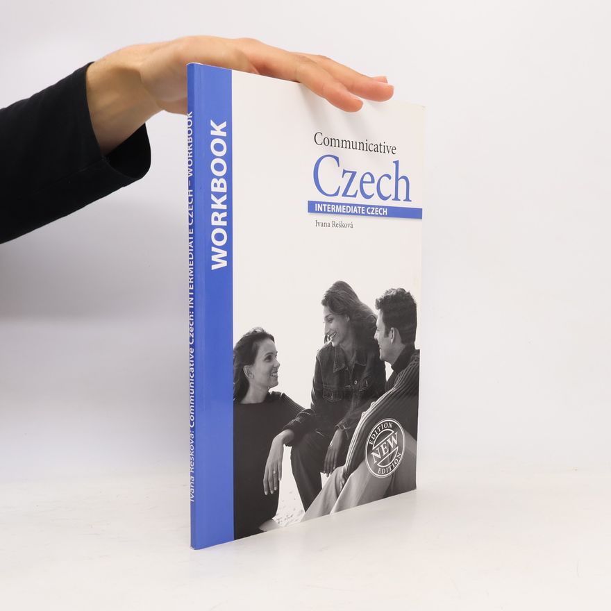 Ivana Rešková Communicative Czech : intermediate Czech. Workbook