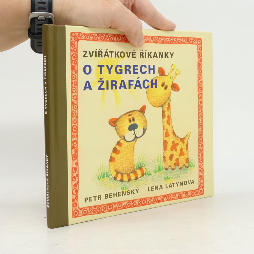 Petr Behenský O tygrech a o žirafách: Zvířátkové říkánky