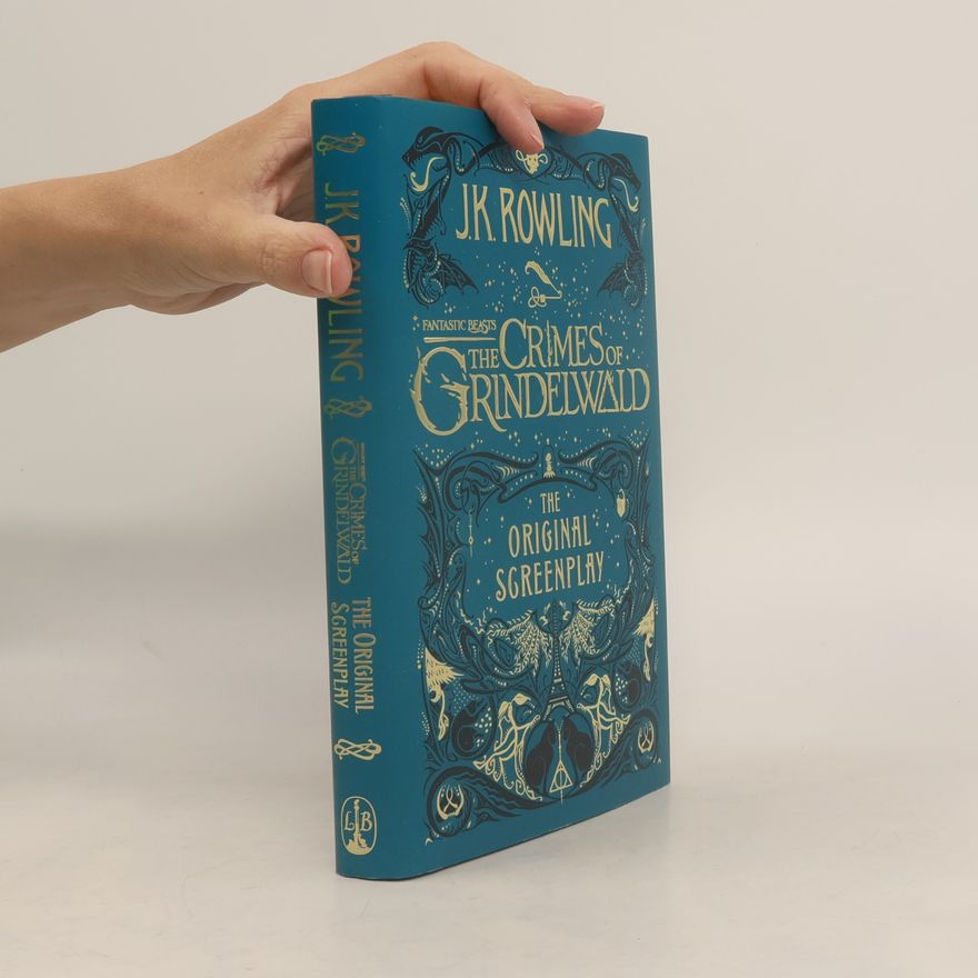 J. K. Rowling Fantastic Beasts: The Crimes of Grindelwald – The Original Screenplay