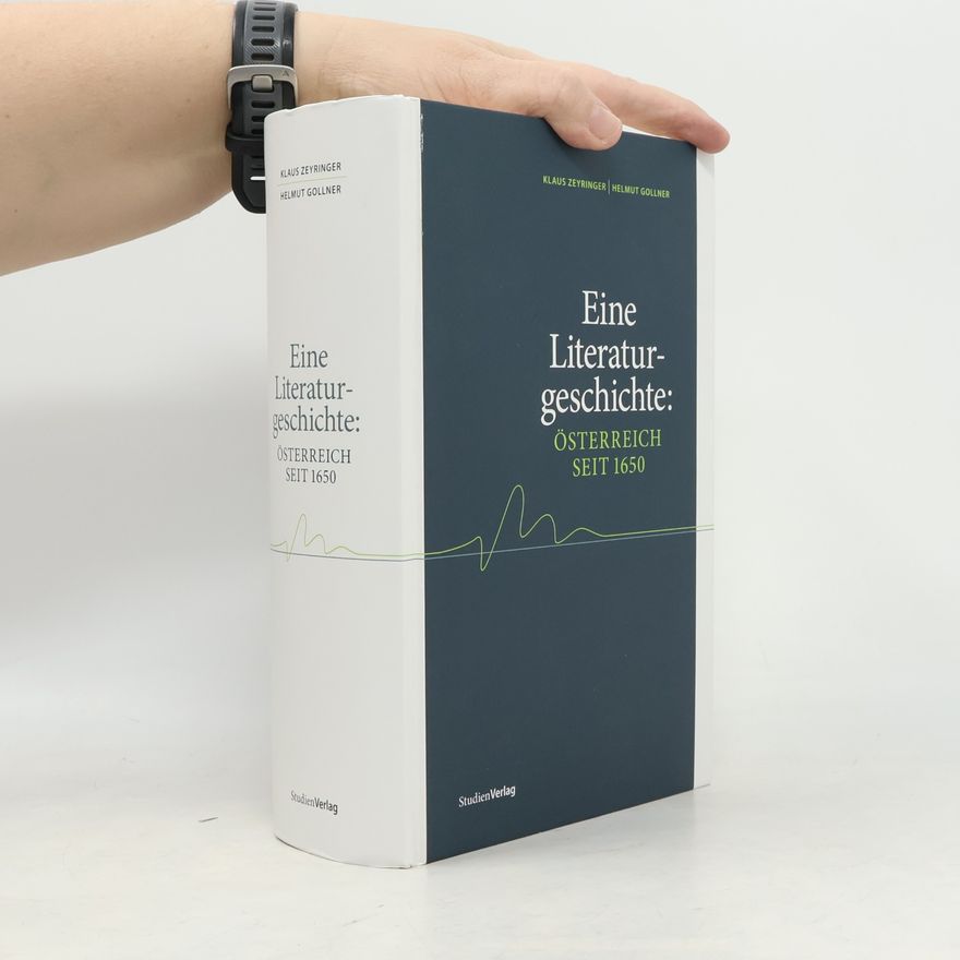 Klaus Zeyringer Eine Literaturgeschichte: Österreich seit 1650